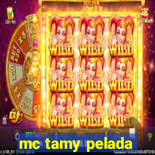 mc tamy pelada